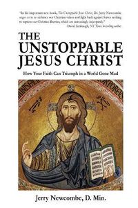 Produktbild: The Unstoppable Jesus Christ: How Your Faith Can Triumph in a World Gone Mad