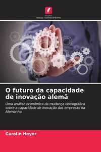 Produktbild: O futuro da capacidade de inova&ccedil;&atilde;o alem&atilde;