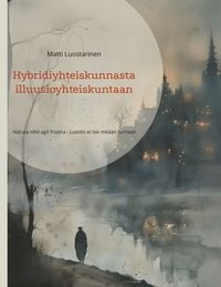 Produktbild: Hybridiyhteiskunnasta illuusioyhteiskuntaan