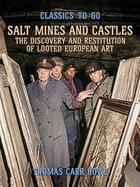 Produktbild: Salt Mines and Castles, The Discovery and Restitution of Looted European Art