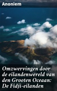 Produktbild: Omzwervingen door de eilandenwereld van den Grooten Oceaan: De Fidji-eilanden