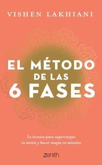 Produktbild: El M&eacute;todo de Las 6 Fases: La T&eacute;cnica Probada Para Supercargar Tu Mente, Lograr Tus Objetivos Y Hacer Magia En Minutos