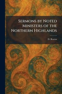 Produktbild: Sermons by Noted Ministers of the Northern Highlands