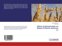 Produktbild: Effect of Azoxystrobin on Wheat (Triticum aestivum L.)