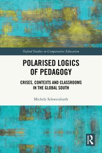 Produktbild: Polarised Logics of Pedagogy: Crises, Contexts and Classrooms in the Global South