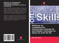 Produktbild: Melhorar as compet&ecirc;ncias transversais atrav&eacute;s de actividades centradas no aluno ao n&iacute;vel da UG