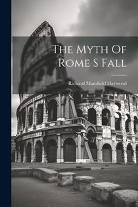 Produktbild: The Myth Of Rome S Fall