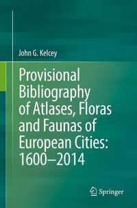 Produktbild: Provisional Bibliography of Atlases, Floras and Faunas of European Cities: 1600-2014