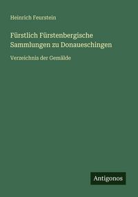 Produktbild: F&uuml;rstlich F&uuml;rstenbergische Sammlungen zu Donaueschingen