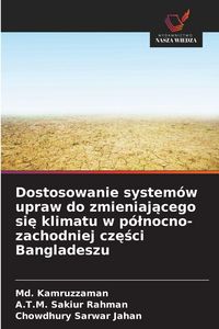 Produktbild: Dostosowanie system&oacute;w upraw do zmieniaj&iquest;cego si&iquest; klimatu w p&oacute;&iquest;nocno-zachodniej cz&iquest;&iquest;ci Bangladeszu