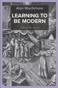 Produktbild: Macfarlane, A: Learning to be Modern - Jottings for James