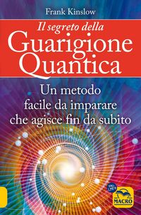 Produktbild: Il segreto della guarigione quantica. Un metodo facile da imparare che agisce fin da subito