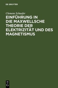 Produktbild: Einf&uuml;hrung in die Maxwellsche Theorie der Elektrizit&auml;t und des Magnetismus