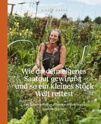 Produktbild: Wie du dein eigenes Saatgut gewinnst &ndash; und so ein kleines St&uuml;ck Welt rettest