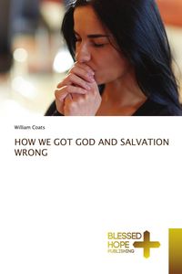 Produktbild: How We Got God and Salvation Wrong