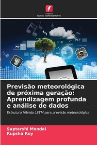 Produktbild: Previs&atilde;o meteorol&oacute;gica de pr&oacute;xima gera&ccedil;&atilde;o: Aprendizagem profunda e an&aacute;lise de dados