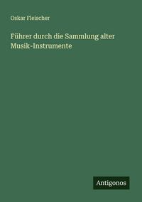 Produktbild: F&uuml;hrer durch die Sammlung alter Musik-Instrumente