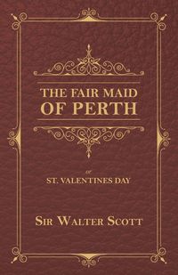 Produktbild: The Fair Maid of Perth, or St. Valentines Day
