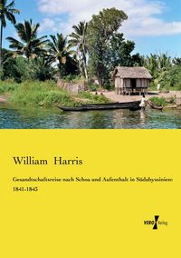 Produktbild: Gesandtschaftsreise nach Schoa und Aufenthalt in S&uuml;dabyssinien: 1841-1843