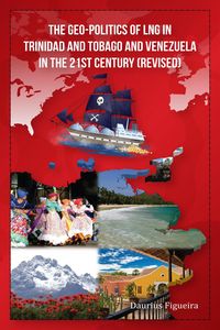 Produktbild: The Geo-Politics of LNG in Trinidad and Tobago and Venezuela in the 21st Century (Revised)