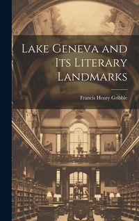 Produktbild: Lake Geneva and its Literary Landmarks