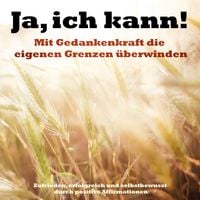 Produktbild: Ja, ich kann! Mit Gedankenkraft die eigenen Grenzen &uuml;berwinden