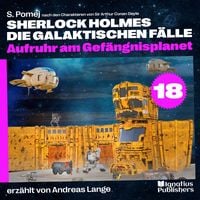 Produktbild: Aufruhr am Gef&auml;ngnisplanet (Sherlock Holmes - Die galaktischen F&auml;lle, Folge 18)