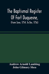 Produktbild: The Baptismal Register Of Fort Duquesne, (From June, 1754, To Dec. 1756)