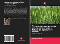 Produktbild: T&eacute;cnicas de computa&ccedil;&atilde;o suave para prever o futuro da agricultura indiana
