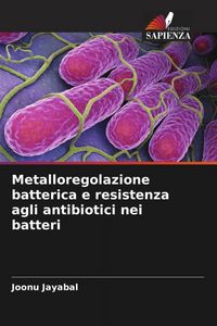 Produktbild: Metalloregolazione batterica e resistenza agli antibiotici nei batteri