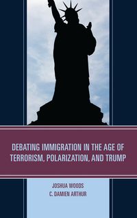 Produktbild: Debating Immigration in the Age of Terrorism, Polarization, and Trump