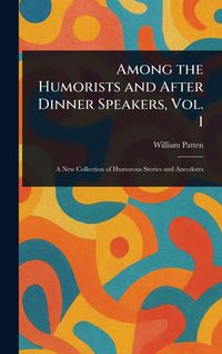 Produktbild: Among the Humorists and After Dinner Speakers, Vol. 1