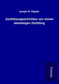 Produktbild: Zuchthausgeschichten von einem ehemaligen Z&uuml;chtling