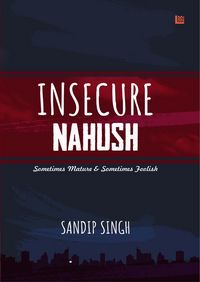Produktbild: Insecure Nahush: Sometimes Mature & Sometimes Foolish