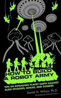 Bild vom Artikel How to Build a Robot Army vom Autor Daniel H. Wilson