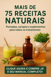 Produktbild: Mais de 75 Receitas Naturais: Pomadas, Xaropes e Suplementos para Todos os Tratamentos