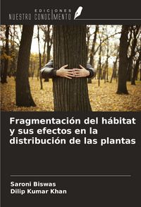 Produktbild: Fragmentaci&oacute;n del h&aacute;bitat y sus efectos en la distribuci&oacute;n de las plantas
