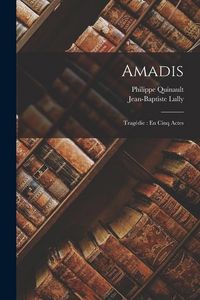 Produktbild: Amadis: Trag&eacute;die: En Cinq Actes