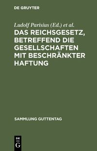 Produktbild: Das Reichsgesetz, betreffend die Gesellschaften mit beschr&auml;nkter Haftung