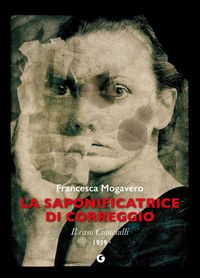 Produktbild: La saponificatrice di Correggio. Il caso Cianciulli