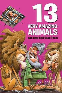 Produktbild: 13 Very Amazing Animals and How God Used Them