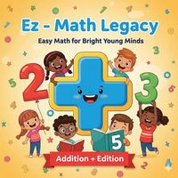 Produktbild: Ez - Math Legacy: Easy Math for Bright Young Minds (Addition + Edition)