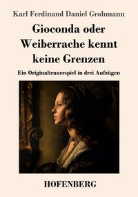 Produktbild: Gioconda oder Weiberrache kennt keine Grenzen