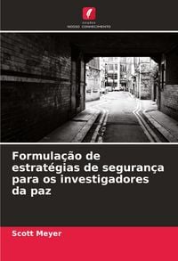 Produktbild: Formula&ccedil;&atilde;o de estrat&eacute;gias de seguran&ccedil;a para os investigadores da paz