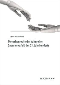 Bild vom Artikel Menschenrechte im kulturellen Spannungsfeld des 21. Jahrhunderts vom Autor Hans Jakob Roth