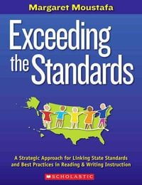 Produktbild: Exceeding the Standards: A Strategic Approach for Linking State Standards and Best Practices in Reading and Writing Instruction