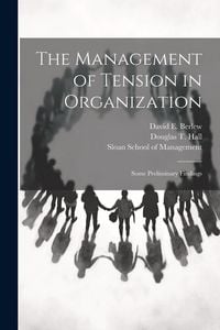 Produktbild: The Management of Tension in Organization: Some Preliminary Findings