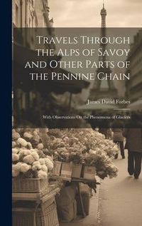 Produktbild: Travels Through the Alps of Savoy and Other Parts of the Pennine Chain