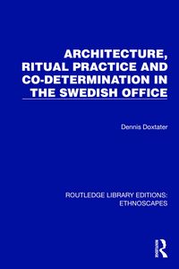 Produktbild: Architecture, Ritual Practice and Co-determination in the Swedish Office