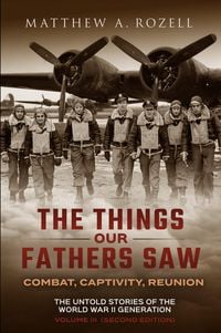 Produktbild: The Things Our Fathers Saw - Combat, Captivity, Reunion